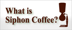 What is siphone Coffee?